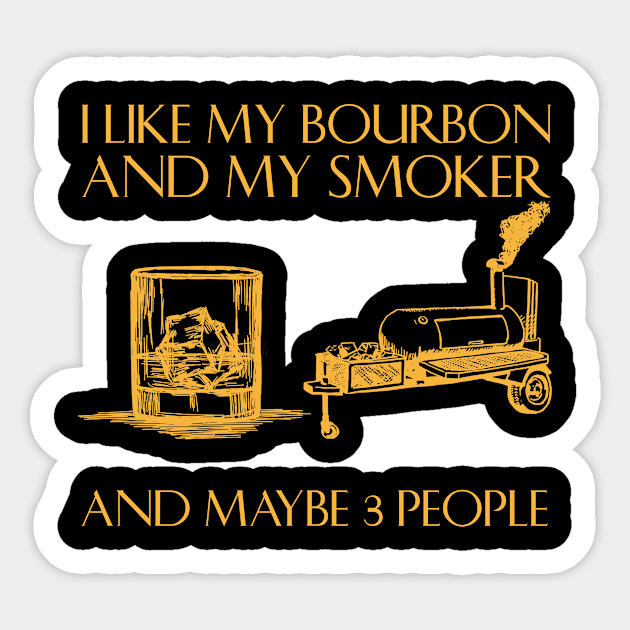 I Like My Bourbon And My Smoker Funny BBQ Smoker Sticker by alexanderahmeddm